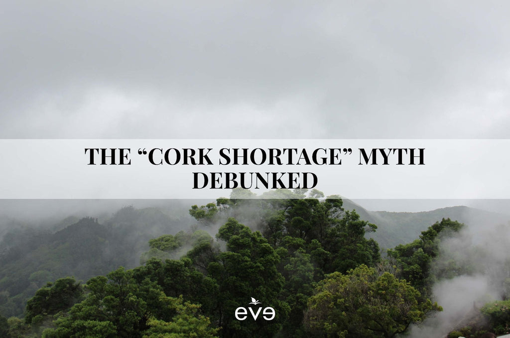 The "Cork Shortage" Myth Debunked Eve Cork